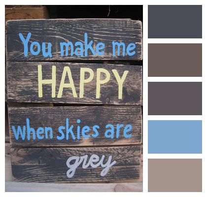 Skies Are Grey Quote You Make Me Happy Image